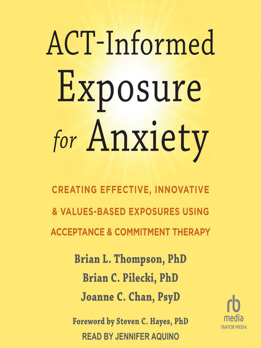 Title details for ACT-Informed Exposure for Anxiety by Brian L. Thompson, PhD - Available